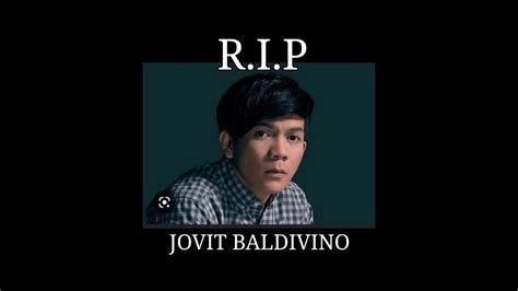 Singer Jovit Baldivino passes away .